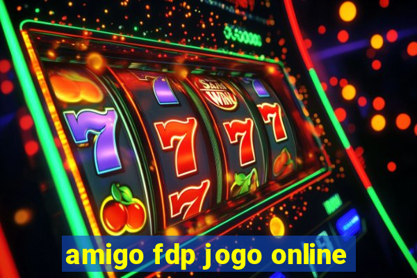 amigo fdp jogo online